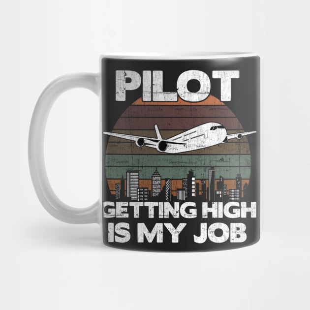 Pilot Getting High Is My Job - Aviation Flight Attendance design by theodoros20